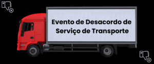 Evento de Desacordo de Serviço de Transporte - Entenda suas causas e como prevenir conflitos.